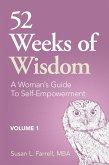 52 Weeks of Wisdom: A Woman's Guide to Self-Empowerment, Volume 1 (52 Weeks of Wisdom, A Woman's Guide to Self-Empowerment, #1) (eBook, ePUB) 52 Weeks of Wisdom: A Woman's Guide to Self-Empowerment, Volume 1 (52 Weeks of Wisdom, A Woman's Guide to Self-Empowerment, #1) (eBook, ePUB)