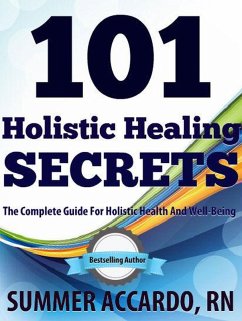 101 Holistic Healing Secrets (eBook, ePUB) - Accardo, Summer