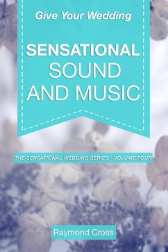 Cover Give Your Wedding Sensational Sound and Music (Sensational Weddings, #6) (eBook, ePUB)