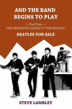 Cover And the Band Begins to Play. Part Four: The Definitive Guide to the Beatles' Beatles For Sale (eBook, ePUB)