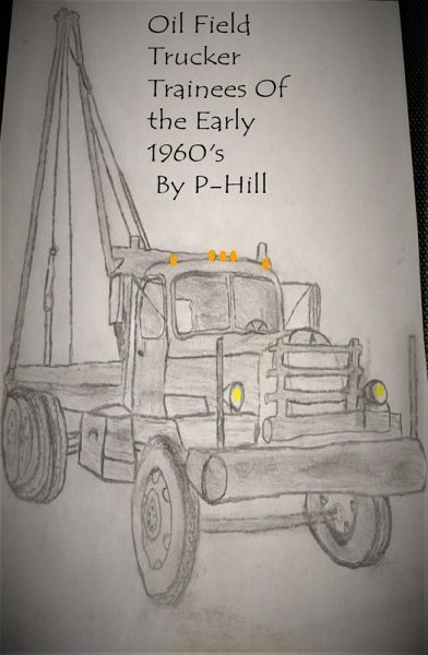 Oil Field Trucker Trainees of the Early 1960's (Outlaw Trainer, #1) (eBook, ePUB)