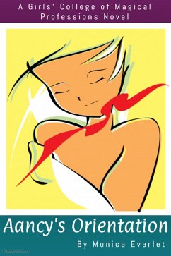 Aancy's Orientation (eBook, ePUB) - Everlet, Monica