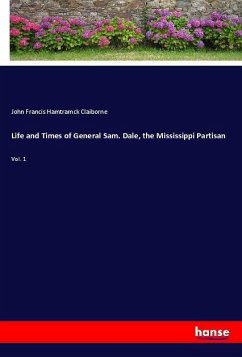 Life and Times of General Sam. Dale, the Mississippi Partisan