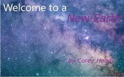 Welcome to a New Earth: What Will Really Happen in the Future of the World (eBook, ePUB) - Hood, Corey