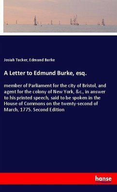 A Letter to Edmund Burke, esq. - Tucker, Josiah;Burke, Edmund