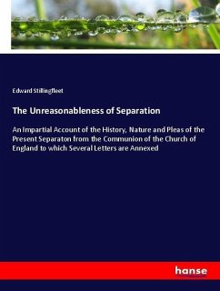 The Unreasonableness of Separation - Stillingfleet, Edward