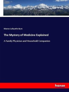 The Mystery of Medicine Explained - Byrn, Marcus Lafayette