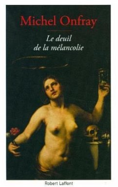 Le deuil de la mélancolie - Onfray, Michel