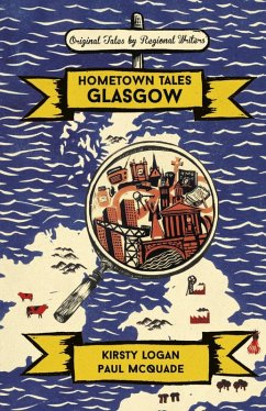 Hometown Tales: Glasgow (eBook, ePUB) - Logan, Kirsty; McQuade, Paul