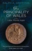 The Principality of Wales in the Later Middle Ages (eBook, ePUB)