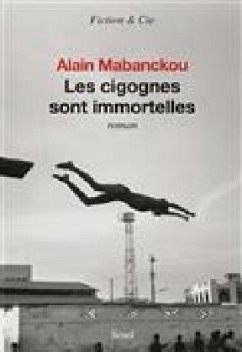 Les cigognes sont immortelles - Mabanckou, Alain