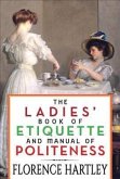 The Ladies' Book of Etiquette and Manual of Politeness (eBook, ePUB)