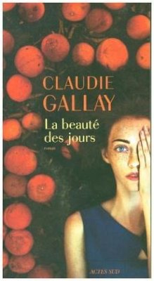 La beauté des jours - Gallay, Claudie