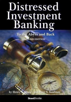Distressed Investment Banking - To the Abyss and Back - Second Edition (eBook, ePUB)