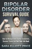 Bipolar Disorder Survival Guide: How to Manage Your Bipolar Symptoms, Become Stable and Get Your Life Back (eBook, ePUB)