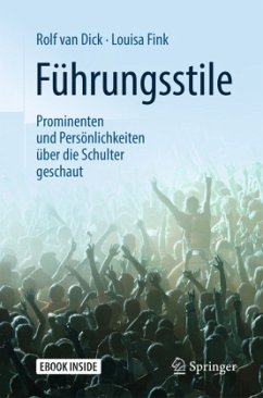 Führungsstile: Prominenten und Persönlichkeiten über die Schulter geschaut, m. 1 Buch, m. 1 E-Book - Dick, Rolf van;Fink, Louisa