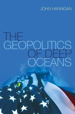 The Geopolitics of Deep Oceans (eBook, PDF) - Hannigan, John