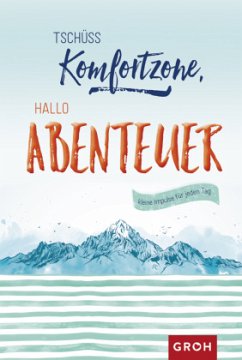 Tschüss Komfortzone, hallo Abenteuer - Groh Verlag