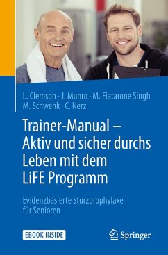 Trainer-Manual - Aktiv und sicher durchs Leben mit dem LiFE Programm - Clemson, Lindy;Munro, Jo;Fiatarone Singh, Maria