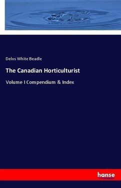 The Canadian Horticulturist - Beadle, Delos White