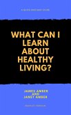 What Can I Learn About Healthy Living? (eBook, ePUB)