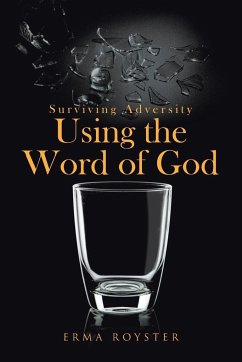 Surviving Adversity Using the Word of God - Royster, Erma