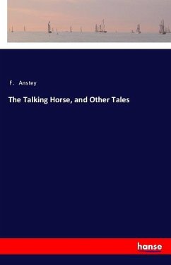The Talking Horse, and Other Tales - Anstey, F.