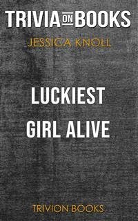 Luckiest Girl Alive by Jessica Knoll (Trivia-On-Books) (eBook, ePUB) - Books, Trivion