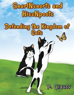SnarlNsnorts and HissNpoots: Defending the Kingdom of Cats - Clauss, P.