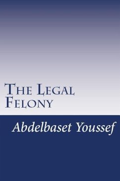 The Legal Felony - Youssef M. D., Abdelbaset