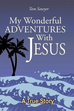 My Wonderful Adventures with Jesus - Sawyer, Tom