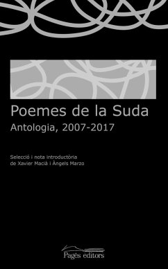 Poemes de la Suda : Antologia, 2007-2017 - Marzo Torres, Àngels; Varios Autores; Dd, Aa