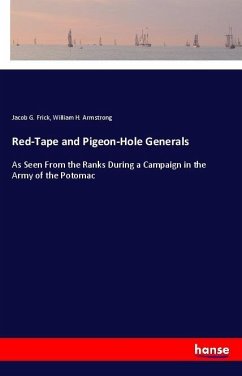 Red-Tape and Pigeon-Hole Generals - Frick, Jacob G.; Armstrong, William H.