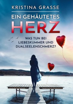 Ein gehäutetes Herz - Grasse, Kristina