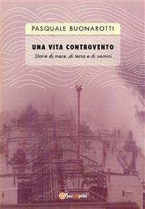 Una vita controvento (eBook, ePUB) - Buonarotti, Pasquale