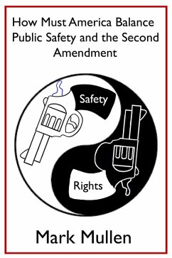 How Must America Balance Public Safety and the Second Amendment? (eBook, ePUB) - Mullen, Mark