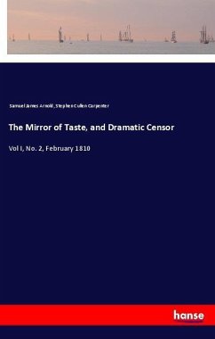 The Mirror of Taste, and Dramatic Censor - Arnold, Samuel James; Carpenter, Stephen Cullen