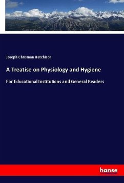 A Treatise on Physiology and Hygiene - Hutchison, Joseph Chrisman
