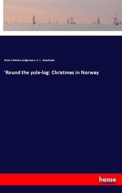 'Round the yule-log: Christmas in Norway - Asbjørnsen, Peter Christen; Broekstad, H. L.