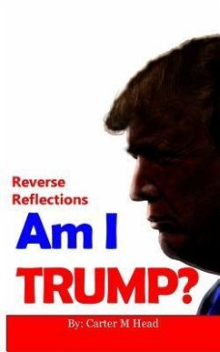Am I Trump? - Head, Carter M
