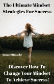 The Ultimate Mindset Strategies For Success (eBook, ePUB) The Ultimate Mindset Strategies For Success (eBook, ePUB)