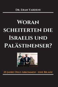 Woran scheiterten die Israelis und Palästinenser (eBook, ePUB) - Yardeni, Eran