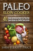 Paleo Slow Cooker: 40 Simple and Delicious Gluten-free Paleo Slow Cooker Recipes for a Healthy Paleo Lifestyle (eBook, ePUB)