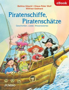 Piratenschiffe, Piratenschätze. Geschichten, Lieder, Wissenswertes (eBook, ePUB) - Göschl, Bettina; Wolf, Klaus-Peter
