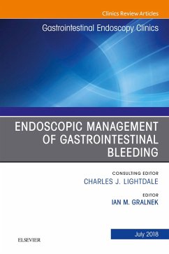 Endoscopic Management of Gastrointestinal Bleeding, An Issue of Gastrointestinal Endoscopy Clinics (eBook, ePUB) - Gralnek, Ian M.
