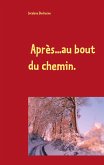 Après...au bout du chemin... (eBook, ePUB)