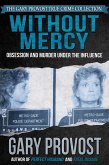Without Mercy: Obsession and Murder Under the Influence (eBook, ePUB) Without Mercy: Obsession and Murder Under the Influence (eBook, ePUB)