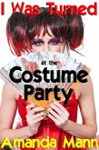 I Was Turned at the Costume Party (Halloween Tricks & Treats, #7) (eBook, ePUB)