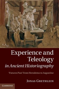 Experience and Teleology in Ancient Historiography (eBook, ePUB) - Grethlein, Jonas