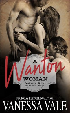 A Wanton Woman (Mail Order Bride of Slate Springs, #1) (eBook, ePUB) - Vale, Vanessa